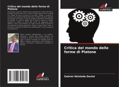 Critica del mondo delle forme di Platone - Gabriel Akinlade-Daniel