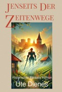 Jenseits der Zeitenwege - Ute Dienes