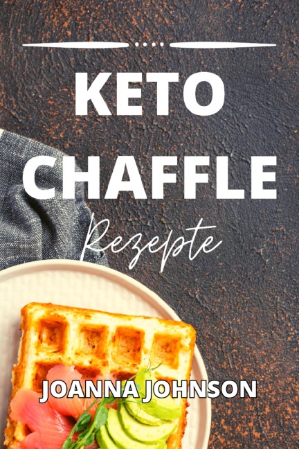 Keto Chaffle Rezepte - Joanna Johnson