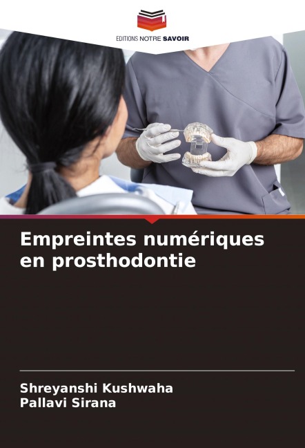 Empreintes numériques en prosthodontie - Shreyanshi Kushwaha, Pallavi Sirana