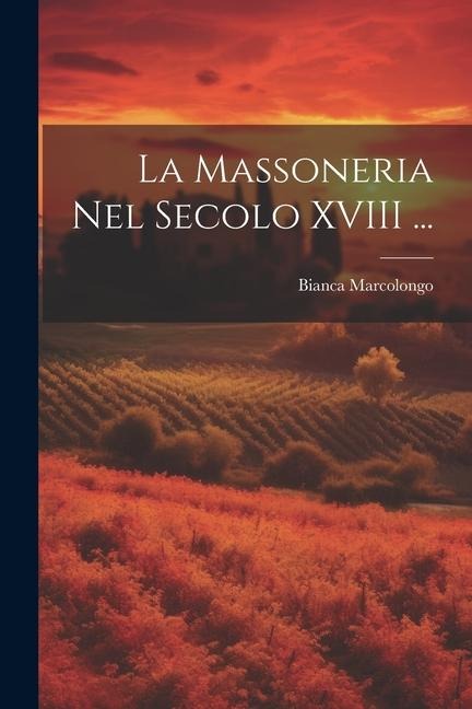 La Massoneria Nel Secolo XVIII ... - Bianca Marcolongo