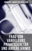 Cover-Bild zum Titel 'Frau von Vandeleurs Privatsekretär und andere Krimis' von 'Robert Louis Stevenson'