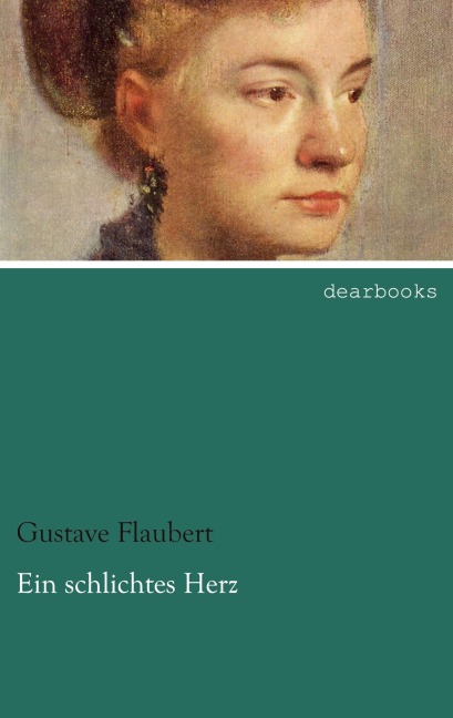 Ein schlichtes Herz - Gustave Flaubert
