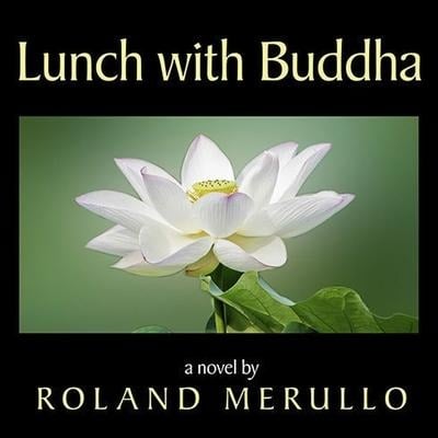 Lunch with Buddha Lib/E - Roland Merullo