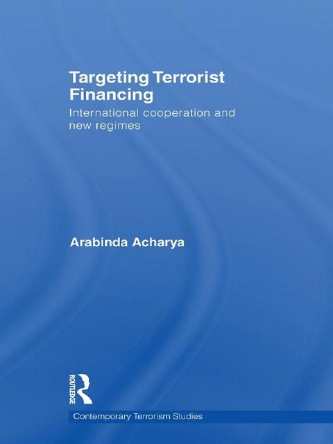 Targeting Terrorist Financing - Arabinda Acharya