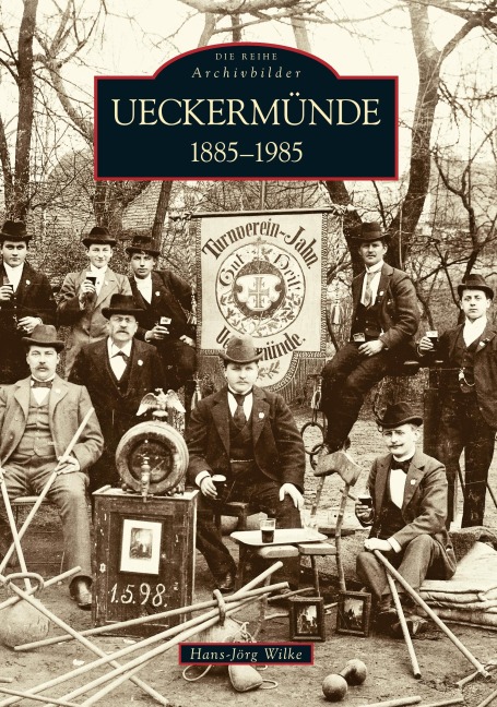Ueckermünde 1885-1985 - Katharina Wilke, Hans-Jörg Wilke