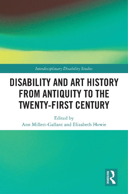 Disability and Art History from Antiquity to the Twenty-First Century - 