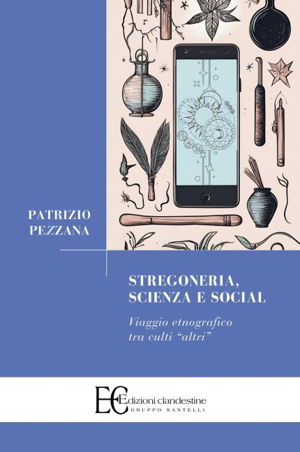 Stregoneria, scienza e social. Viaggio etnografico tra culti 'altri' - Patrizio Pezzana