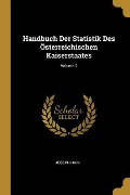 Handbuch Der Statistik Des Österreichischen Kaiserstaates; Volume 2 - Joseph Hain