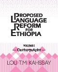 Cover-Bild zum Titel 'Proposed Language Reform for Ethiopia: Volume I: Orthography' von 'Lou Tm Kahssay'
