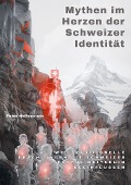 Mythen im Herzen der Schweizer Identität - Peter Helfenstein