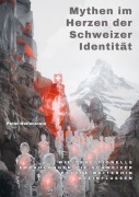 Cover-Bild zum Titel 'Mythen im Herzen der Schweizer Identität' von 'Peter Helfenstein'