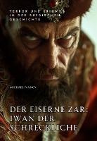 Der eiserne Zar: Iwan der Schreckliche - Michel Ivanov