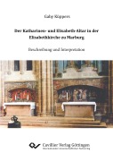 Cover-Bild zum Titel 'Der Katharinen- und Elisabeth-Altar in der Elisabethkirche zu Marburg' von 'Gaby Küppers'