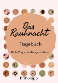 Cover-Bild zum Titel 'Das Rauhnacht Tagebuch - ein Spiritueller Begleiter durch die magischen Nächte.' von 'Britta Lipp'
