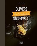 Olivers glutenfreie Nudelwelt - Oliver Welling