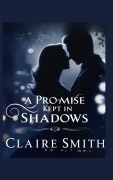Cover-Bild zum Titel 'A PROMISE KEPT IN SHADOWS' von 'Claire Smith'