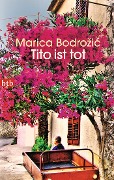 Cover-Bild zum Titel 'Tito ist tot' von 'Marica Bodrozic'