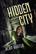 Cover-Bild zum Titel 'Hidden City' von 'Alan Baxter'
