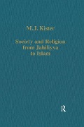 Cover-Bild zum Titel 'Society and Religion from Jahiliyya to Islam' von 'M. J. Kister'