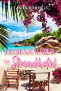 Cover-Bild zum Titel 'Liebeszauber im Strandhotel' von 'Tasha Roberts'