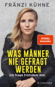 Cover-Bild zum Titel 'Was Männer nie gefragt werden' von 'Fränzi Kühne'