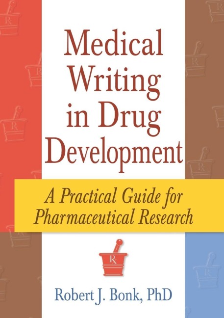 Medical Writing in Drug Development - Robert J Bonk
