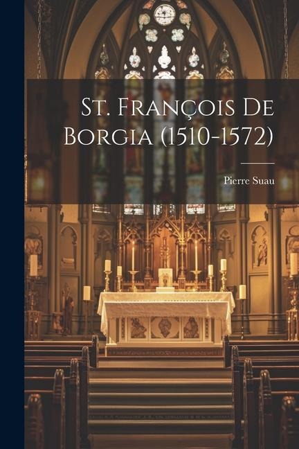 St. François De Borgia (1510-1572) - Pierre Suau