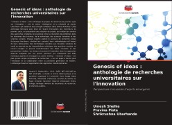 Cover-Bild zum Titel 'Genesis of ideas : anthologie de recherches universitaires sur l'innovation' von 'Umesh Shelke, Pravina Piste, Shrikrushna Ubarhande'