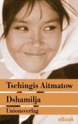 Cover-Bild zum Titel 'Dshamilja - 'Die schönste Liebesgeschichte der Welt'' von 'Tschingis Aitmatow'
