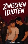 Cover-Bild zum Titel 'Zwischen Idioten: Band 8' von 'Lucas Dridik'