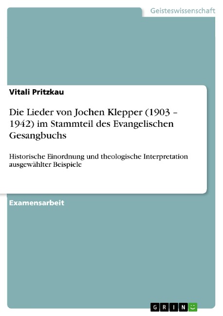 Die Lieder von  Jochen Klepper (1903 - 1942)  im Stammteil des Evangelischen Gesangbuchs - Vitali Pritzkau