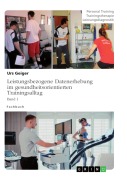 Cover-Bild zum Titel 'Leistungsbezogene Datenerhebung im gesundheitsorientierten Trainingsalltag, Band 1' von 'Urs Geiger'