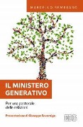 Il ministero generativo. Per una pastorale delle relazioni - Marcello Semeraro