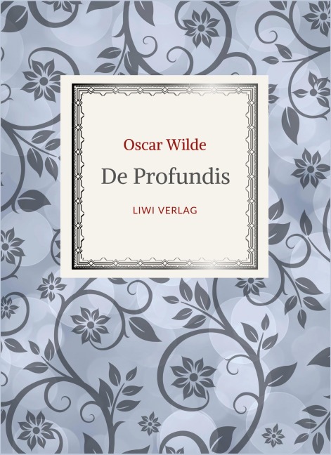 Oscar Wilde: De Profundis. Neuausgabe der Übersetzung von Max Meyerfeld - Oscar Wilde