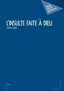 Cover-Bild zum Titel 'L'Insulte faite à Dieu' von 'Jacques Czyglik'