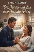 Cover-Bild zum Titel 'Dr. Jonas und das verschenkte Herz: Arztroman' von 'Sandy Palmer'