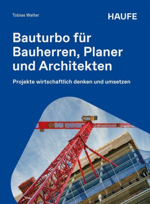 Bauturbo für Bauherren, Planer und Architekten - Tobias Walter