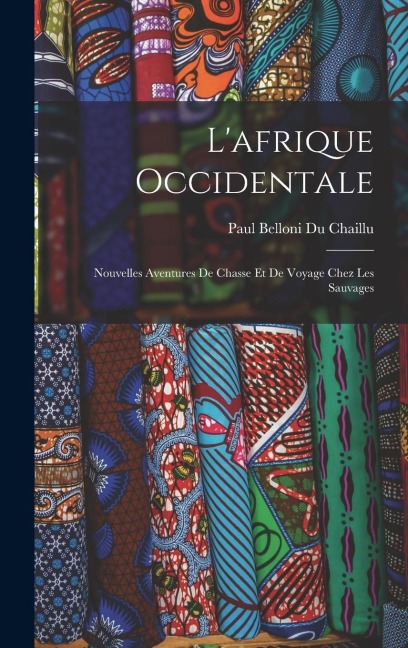 L'afrique Occidentale - Paul Belloni Du Chaillu