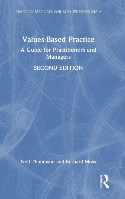 Values-Based Practice - Neil Thompson, Bernard Moss