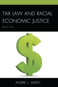 Cover-Bild zum Titel 'Tax Law and Racial Economic Justice' von 'Andre L. Smith'