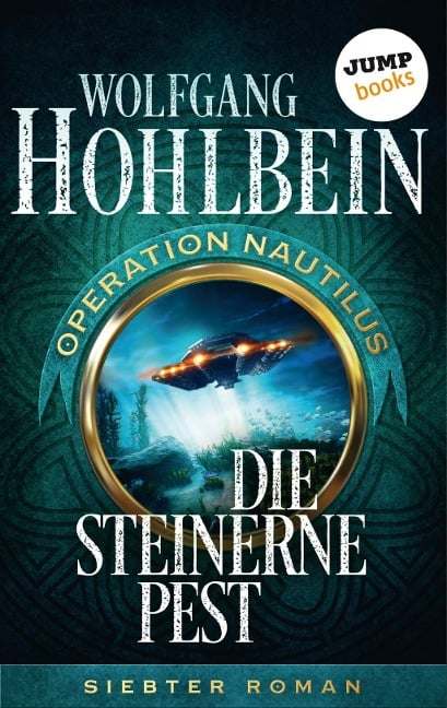Die steinerne Pest: Operation Nautilus - Siebter Roman - Wolfgang Hohlbein