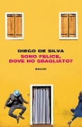 Cover-Bild zum Titel 'Sono felice, dove ho sbagliato?' von 'Diego De Silva'