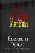 Cover-Bild zum Titel 'Woven from Manipulation (The Women of T.H.E.T.A., #7)' von 'Elizabeth Borae'