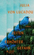 Cover-Bild zum Titel 'Zeiten erhöhter Gefahr' von 'Julia von Lucadou'