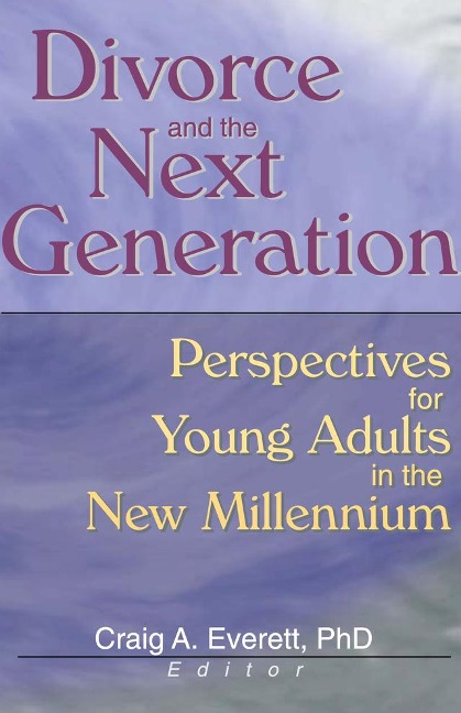 Divorce and the Next Generation - Craig Everett