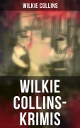 Cover-Bild zum Titel 'Wilkie Collins-Krimis' von 'Wilkie Collins'