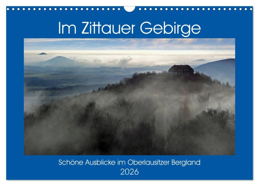 Das Zittauer Gebirge - (Wandkalender 2026 DIN A3 quer), CALVENDO Monatskalender - 