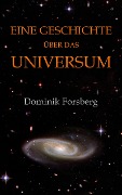 Cover-Bild zum Titel 'Eine Geschichte über das Universum' von 'Dominik Forsberg'