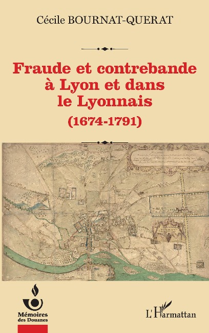 Fraude et contrebande à Lyon et dans le Lyonnais - Bournat-Querat